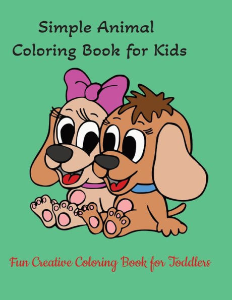 Simple Animal Coloring Book for Kids: Fun Creative Coloring Book for Toddlers