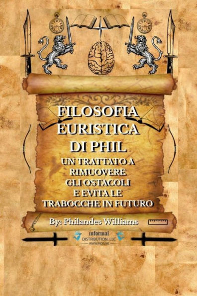 Filosofia Euristica di Phil: UN TRATTATO A RIMUOVERE GLI OSTACOLI E EVITA LE TRABOCCHE IN FUTURO