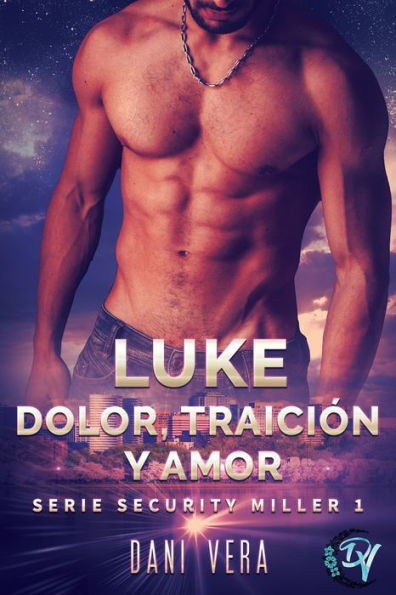 Luke. Dolor, traición y amor: Romance contemporáneo de acción, amor y risas.