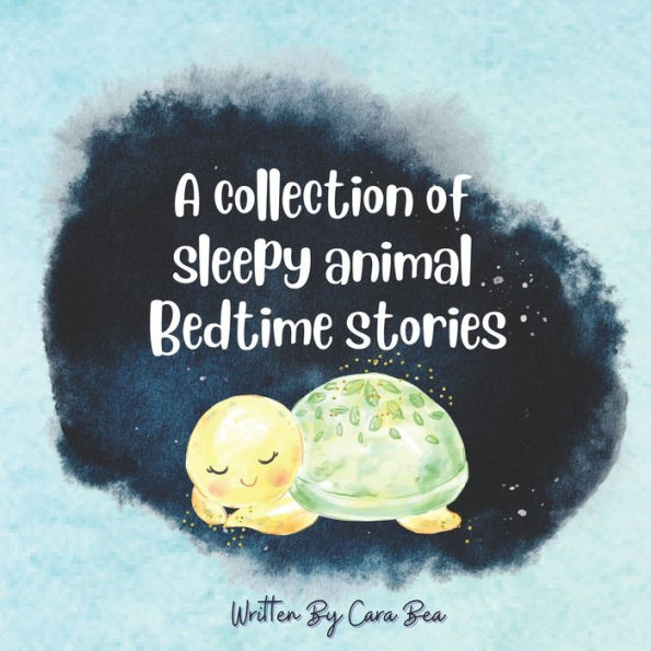 A Collection Of Sleepy Animal Bedtime Stories By Cara Bea, Paperback ...