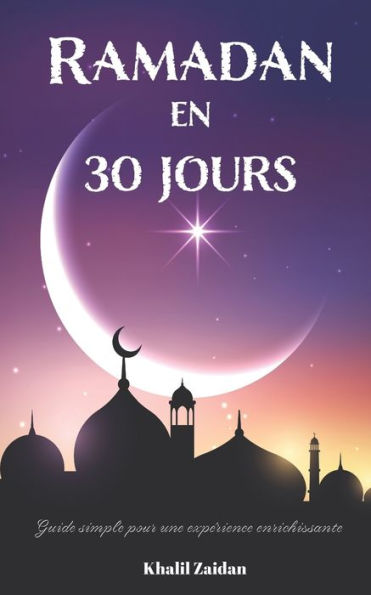 Ramadan en 30 jours: Guide simple pour une expérience enrichissante