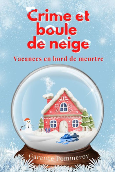 Crime et boule de neige: Vacances en bord de meurtre