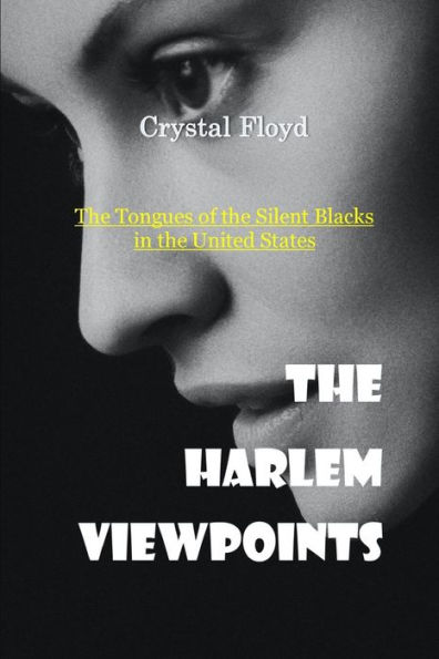 THE HARLEM VIEWPOINTS: The Tongues of the Silence Blacks in the United States