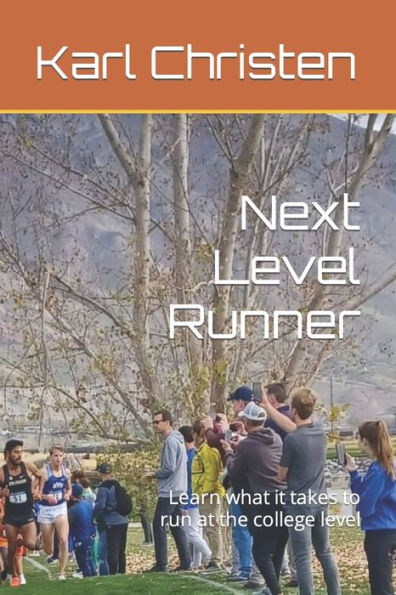 Next Level Runner: Learn what it takes to run at the college level