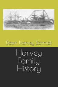Title: Harvey Family History, Author: Dawn Harvey