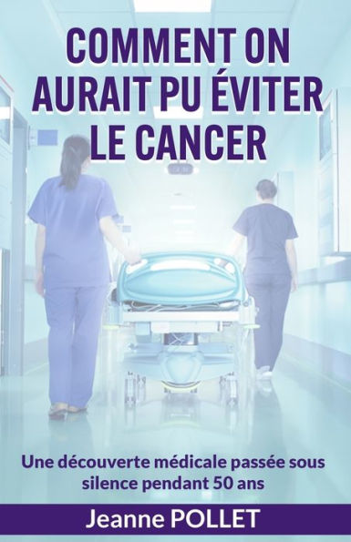 Comment on aurait pu éviter le cancer: Une découverte médicale passée sous silence pendant 50 ans