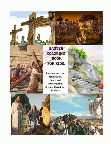 Easter Coloring Book for Kids: A Journey into the crucifixion, death, resurrection and ascenion