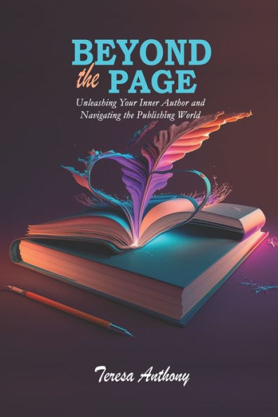 BEYOND THE PAGE: UNLEASHING YOUR INNER AUTHOR AND NAVIGATING THE PUBLISHING WORLD
