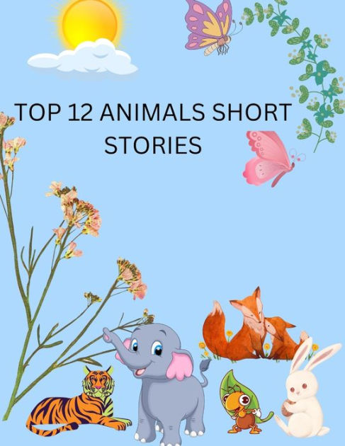 TOP 12 ANIMALS SHORT STORIES by JOHNSON JUSTIN, Paperback | Barnes & Noble®