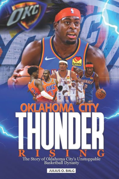 Oklahoma City Thunder Rising: The Story of Oklahoma City's Unstoppable Basketball Dynasty