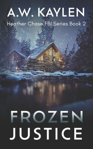 Frozen Justice: Heather Chase FBI Series Book 2