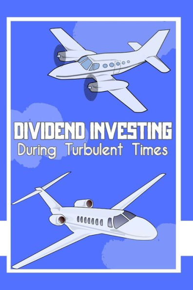 Dividend Investing: During Turbulent Times