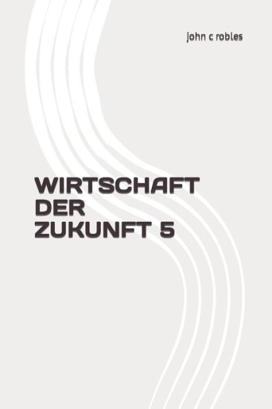 WIRTSCHAFT DER ZUKUNFT 5