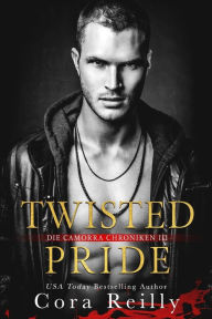Title: Twisted Pride - eine dunkle Mafia Romanze, Author: Cora Reilly
