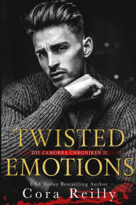 Title: Twisted Emotions - eine dunkle Mafia Romanze, Author: Cora Reilly