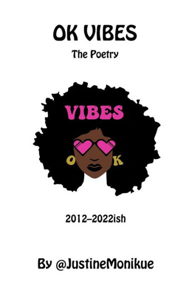 OK Vibes: The Poetry: 2012-2022ish