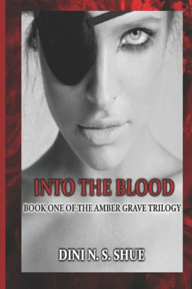 Into The Blood: Book One of the Amber Grave Trilogy