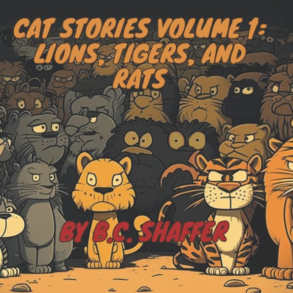 Cat Stories Volume 1: Lions, Tigers, and Rats