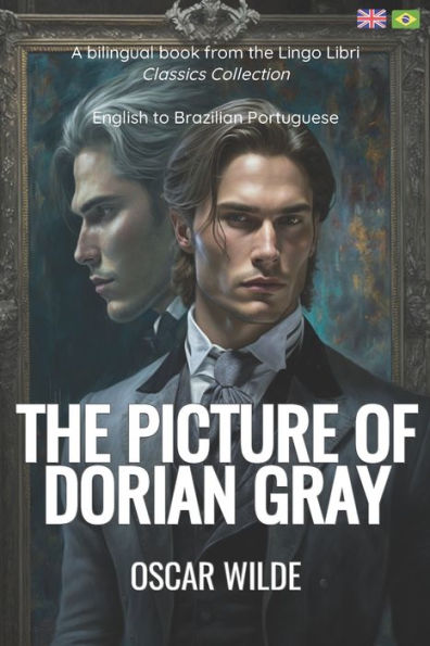 The Picture of Dorian Gray (Translated): English - Brazilian Portuguese Bilingual Edition