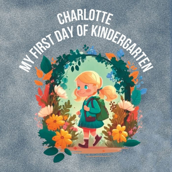 Charlotte - My First Day of Kindergarten - inspiring story for children