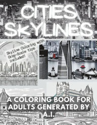 Title: Cities Skylines A Coloring Book For Adults Generated By AI, Author: David Scott