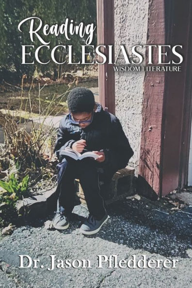 Reading Ecclesiastes: Wisdom Literature