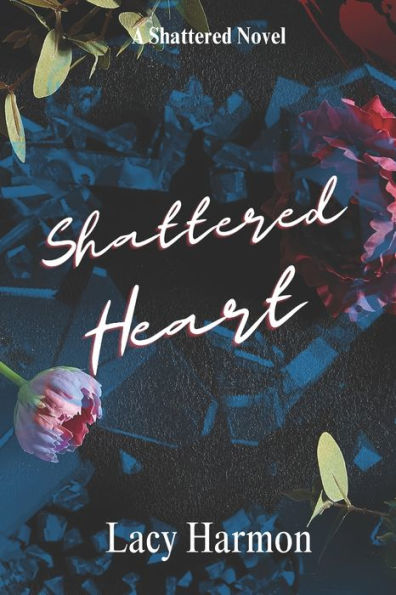Shattered Heart: A Shattered Novel