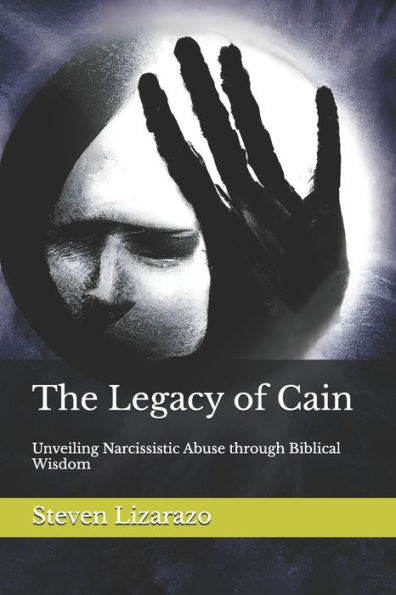 The Legacy of Cain: Unveiling Narcissistic Abuse through Biblical Wisdom