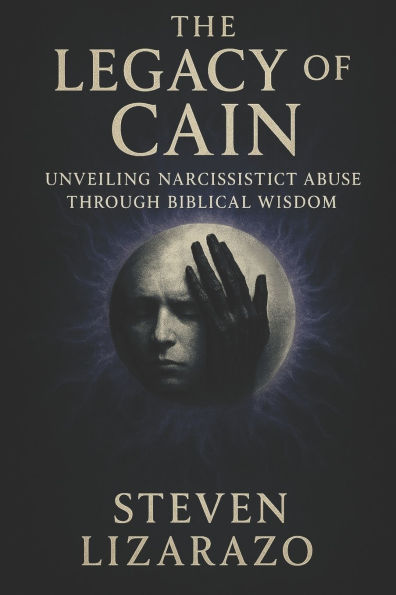 The Legacy of Cain: Unveiling Narcissistic Abuse through Biblical Wisdom