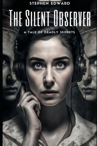 The Silent Observer: A Tale of Deadly Secrets