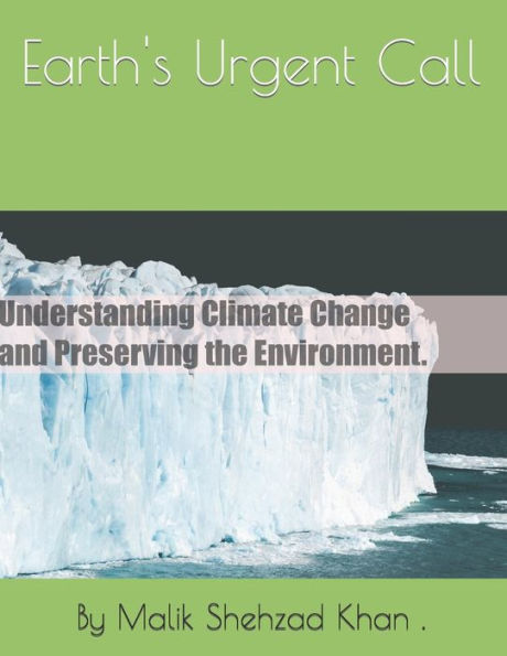 Earth's Urgent Call: Understanding Climate Change and Preserving the Environment