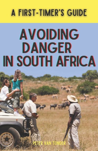 Avoiding Danger in South Africa: A First-Timer's Guide