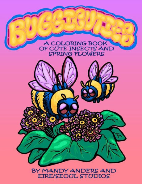 Buggicuties: A Coloring Book of Cute Insects and Spring Flowers