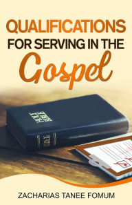 Title: Qualifications for Serving in the Gospel, Author: Zacharias Tanee Fomum