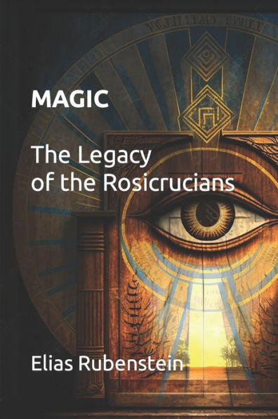 Magic: The Legacy of the Rosicrucians