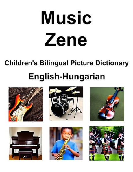 English-Hungarian Music / Zene Children's Bilingual Picture Dictionary