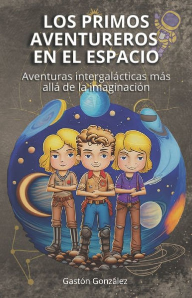 LOS PRIMOS AVENTUREROS EN EL ESPACIO: Aventuras intergalácticas más allá de la imaginación