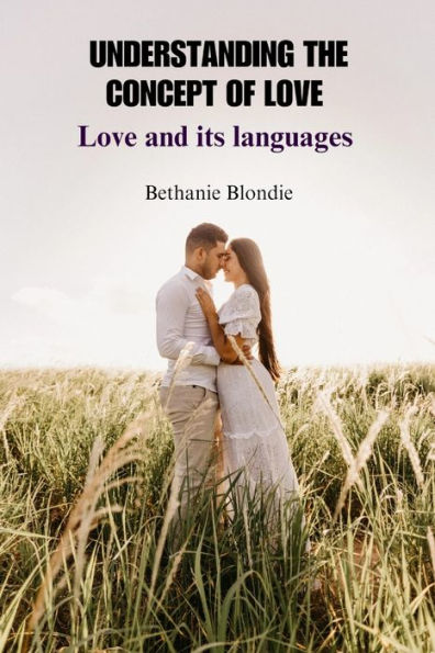 UNDERSTANDING THE CONCEPT OF LOVE: Love and its languages