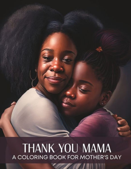 Thank You Mama: A Coloring Book for Mother's Day