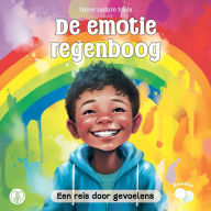 Title: De emotieregenboog: Een reis door gevoelens, Author: Inner Nature Tools Publishing