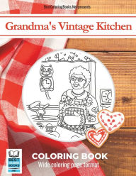 Title: Grandma's Vintage Kitchen: A fun and relaxing coloring book for kids, teens, adults, and seniors, Author: BestColoringBooks.net