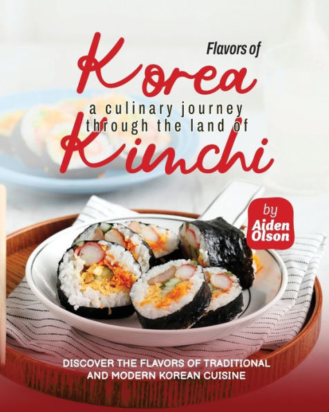 Flavors of Korea: A Culinary Journey Through the Land of Kimchi