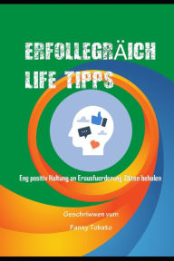 Title: ERFOLLEGRÄICH LIFE TIPPS: Eng positiv Haltung an Erausfuerderung Zäiten behalen, Author: Fanny Tobato