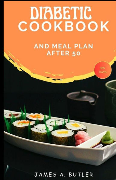 Diabetic Cookbook And Meal Plan After 50: A 365 Days Recipes For The Newly Diagnosed
