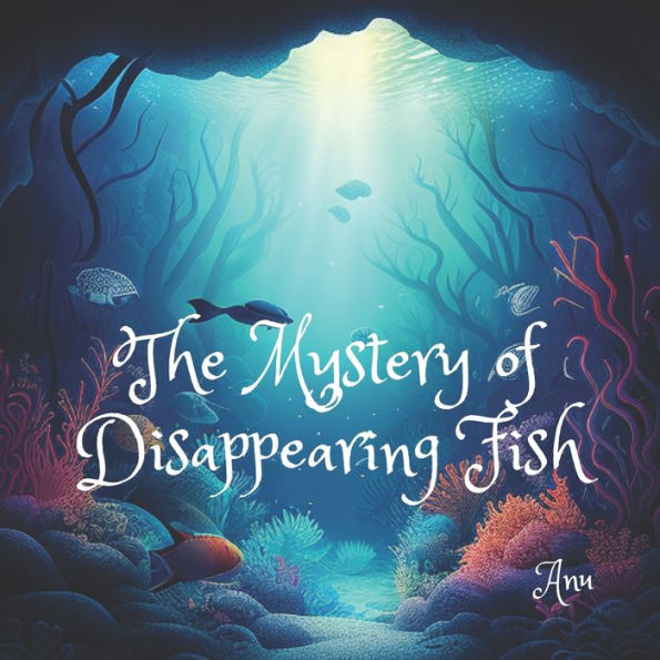 The Mystery Of Disappearing Fish: Ages 3 years to 8 years