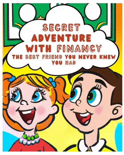 Secret Adventure with Financy: The Best Friend You Never Knew You Had