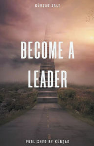 Title: Become A Leader, Author: KurEmCey