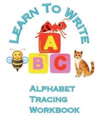 Title: Learn To Write: Alphabet Tracing Workbook, Author: Gina Malaer