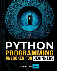 Title: Python Programming Unlocked for Beginners: Ultimate Guide to Learn Python Basics:Python coding fundamentals, and python step by step for absolute beginners, Author: Cuantum Technologies