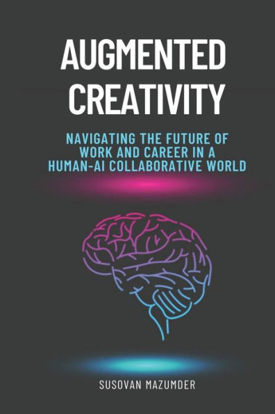 Augmented Creativity: Navigating the Future of Work and Career in a Human-AI Collaborative World